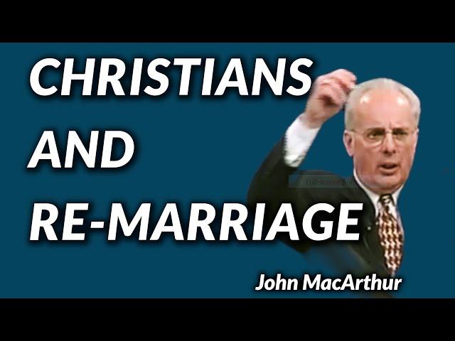 John MacArthur: CHRISTIANS AND RE-MARRIAGE