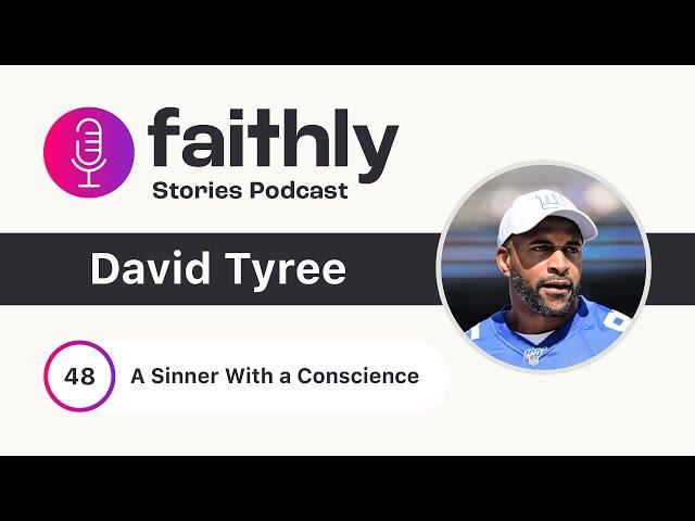 A Sinner With a Conscience - David Tyree | Faithly Stories | Ep. 48