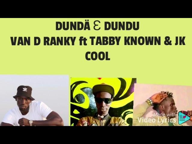 DUNDÄ Ɛ DUNDU BY VANDY RANKY FT TABBY KNOWN& JK COOL