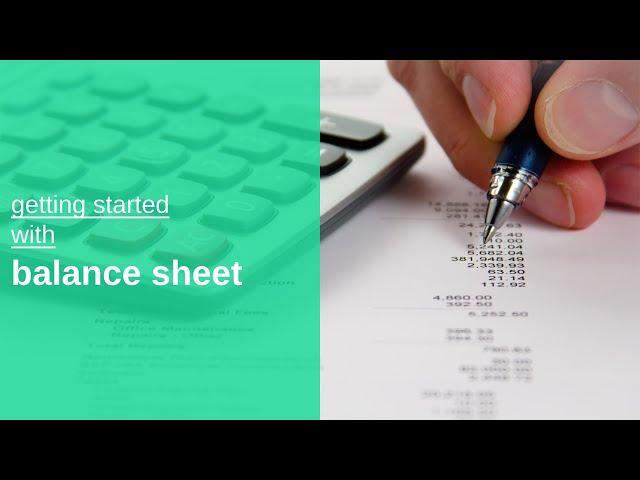 getting started with balance sheet basics