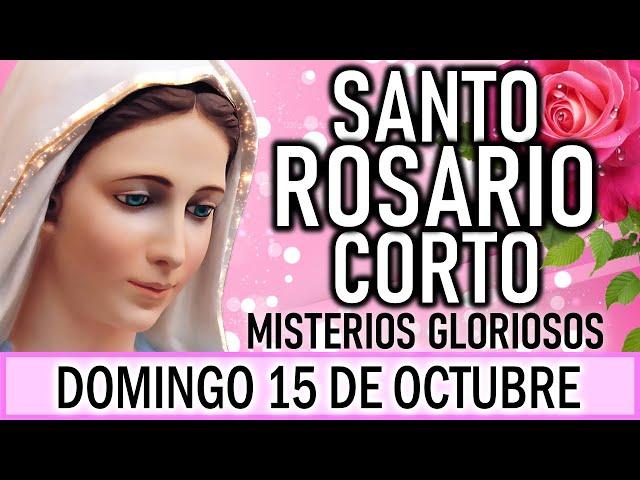 Santo Rosario corto de hoy Domingo 15 de Octubre  Misterios Gloriosos  Rosario a Virgen María 