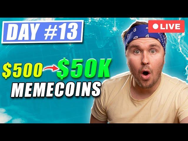 $500-$50k Day 13 - Live Memecoin Trading (PUMP FUN)