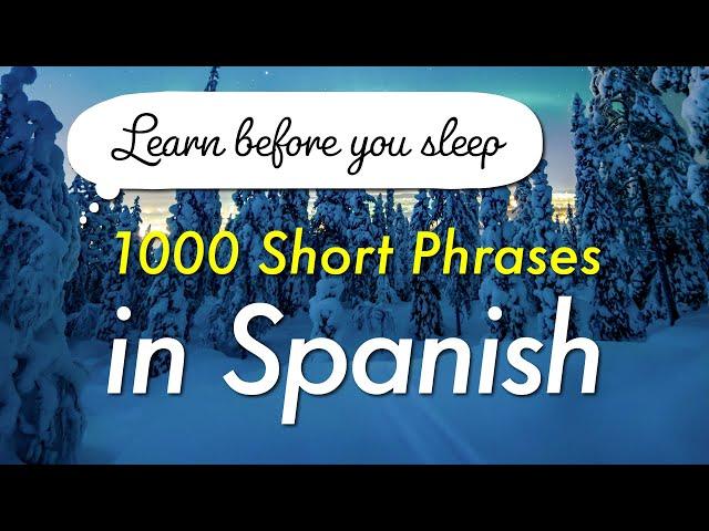 Learn 1000 Phrases in Spanish before You Sleep