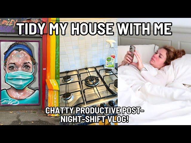 TIDY MY HOUSE WITH ME | Productive Post-Night-Shift Afternoon Vlog, Shift Worker brain-dump & more!