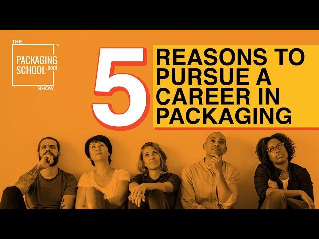 5 Reasons You Should Pursue a Career in Packaging