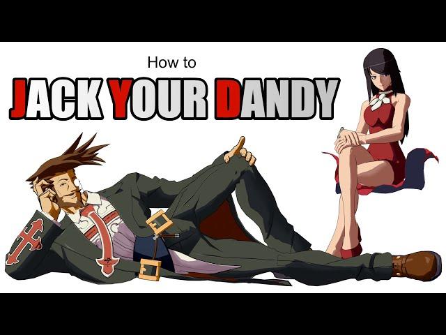 How to Jack Your Dandy (Guilty Gear Animation)