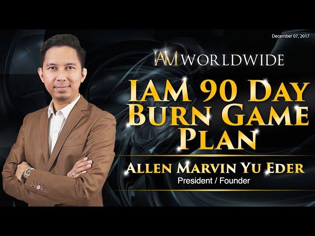 IAM 90 Day  Burn Game Plan by President AM Eder - 12/07/2017