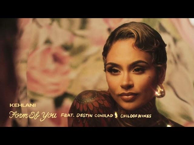 Kehlani - Form Of You (feat. Destin Conrad & Childofnines) [Official Audio]