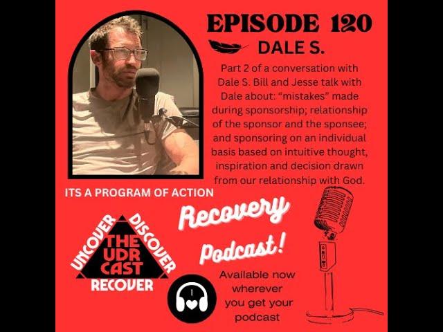 THEUDRCAST : E-120 w/ Dale S Part 2 | Recovery | Alcoholism | Drug Addiction | Addiction | God | AA