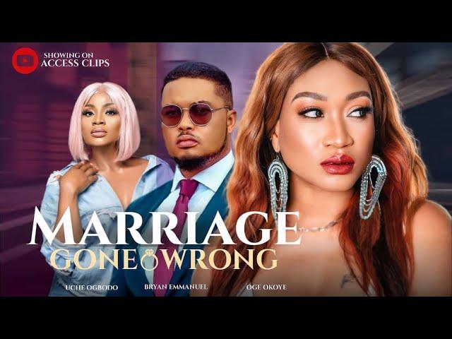 MARRIAGE GONE WRONG (THE MOVIE)-OGE OKOYE,UCHE OGBODO, BRYAN EMMANUEL 2023 EXCLUSIVE NOLLYWOOD MOVIE