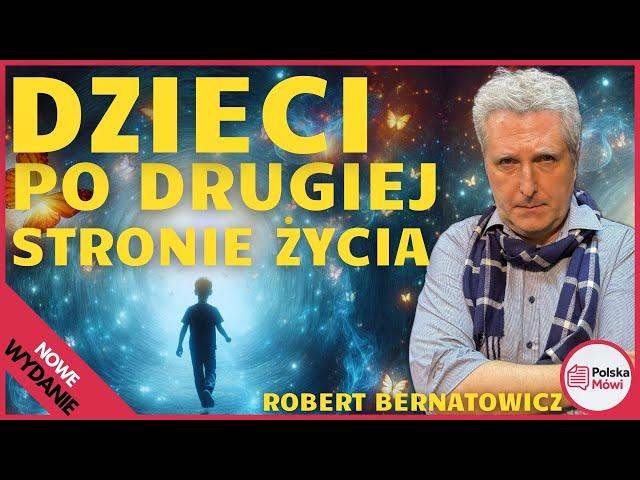 Życie Po Drugiej stronie: Dlaczego Dzieci Odchodzą?  - Robert Bernatowicz