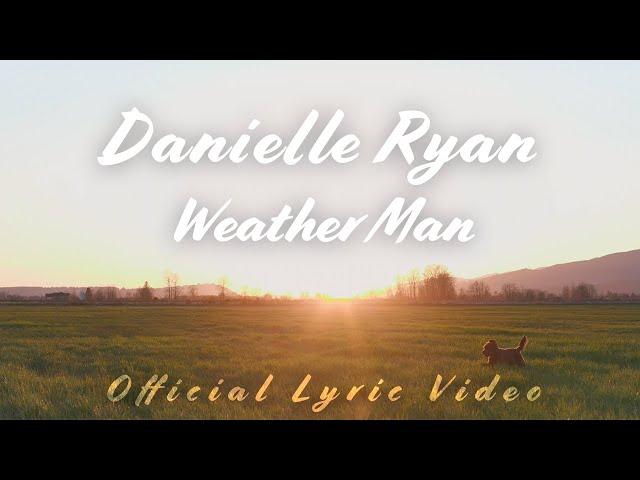 Danielle Ryan - Weather Man (Lyric Video)