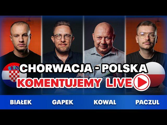 CHORWACJA - POLSKA LIVE! KOMENTUJEMY LIGĘ NARODÓW W SKŁADZIE: KOWAL, BIAŁEK, GAPEK, PACZUL