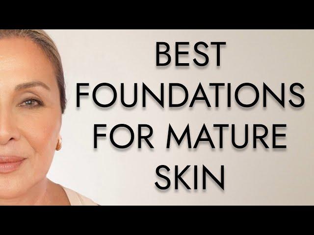 BEST FOUNDATIONS FOR MATURE SKIN | NINA UBHI