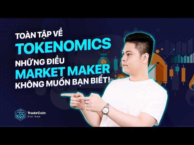 Toàn tập về Tokenomics | Những điều MARKET MAKER không muốn bạn biết