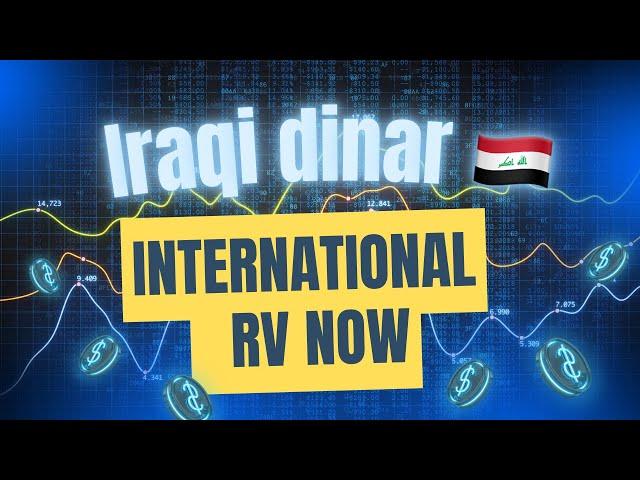 Iraqi Dinar International RV Now Iraqi Dinar Latest Highlights Today Dinar RV