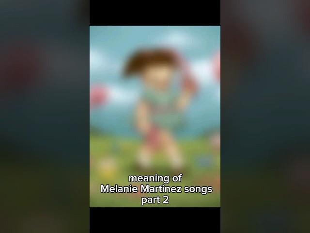 meaning of Melanie Martinez songs part 2 #music #melaniemartinez #meaning