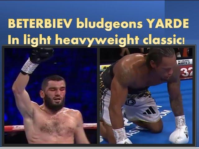  BETERBIEV BLUDGEONS WARRIOR YARDE IN LIGHT HEAVYWEIGHT CLASSIC! 