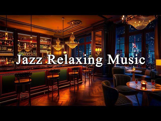 Jazz Relaxing Music & Cozy Romantic Bar AmbienceSmooth Jazz Instrumental Music to Work, Study,Focus