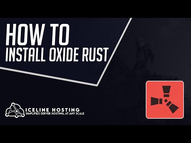 How to Install Oxide Into Your Rust Server | Rust | Iceline Hosting