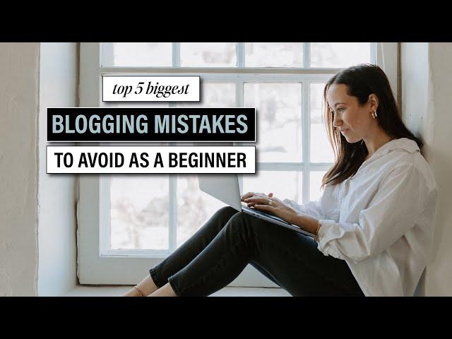 The Biggest Blogging Mistakes to AVOID as a Beginner Blogger