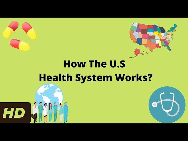 How The U.S Health System Works?