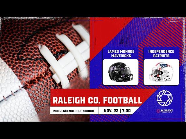 JAMES MONROE MAVERICKS VS. INDEPENDENCE PATRIOTS | WV HS FOOTBALL