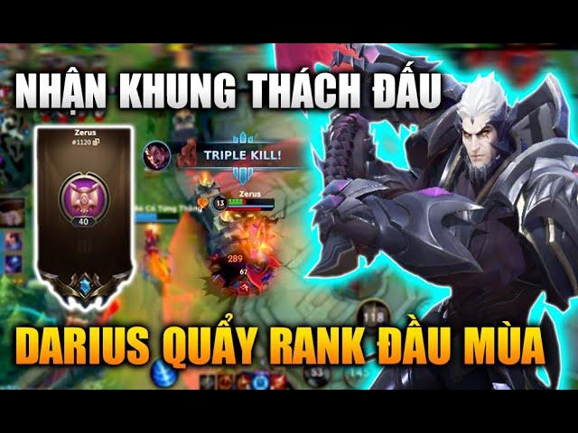 [LMHT Tốc Chiến] Darius Quẩy Nát Rank Đầu Mùa Nhận Khung Thách Đấu Trong Liên Minh Tốc Chiến