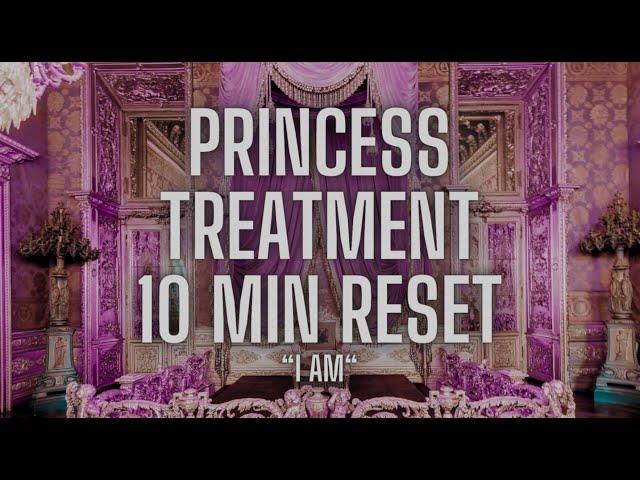 🫧 Princess Treatment  | Top Priority, Loving Treatment | 10 Min Meditation (Looped Affirmations)