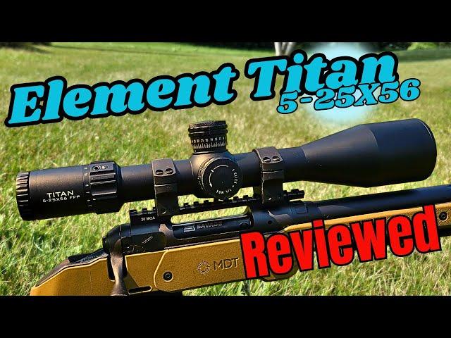 Unleashing The Power: Element Titan 5-25x56 Ffp Review