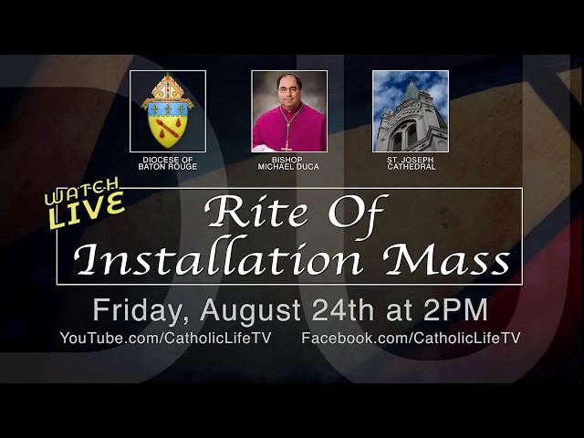 Bishop Duca Rite of Installation Mass - Friday August 24th at 2pm