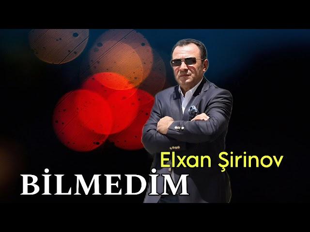 Elxan Şirinov - Bilmedim (Official Video)