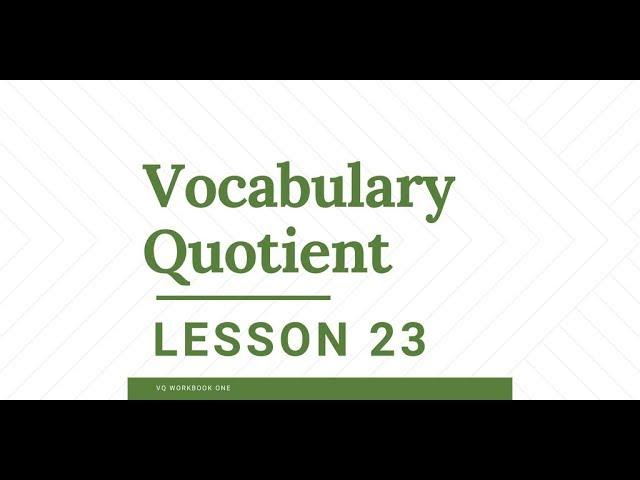 VQ: Vocabulary Quotient Lesson 23