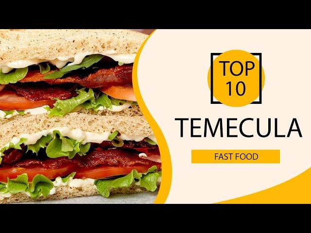 Top 10 Best Fast Food Restaurants to Visit in Temecula, California | USA - English