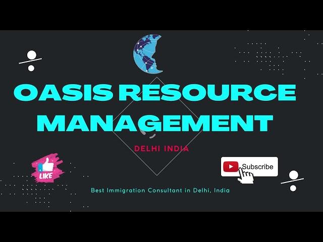 About Oasis Resource Management | Best Immigration Consultant In Delhi, India