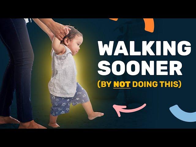 Counterintuitive Advice To Get Your Child Walking Sooner