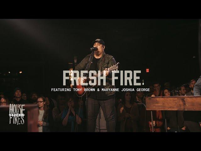 Housefires - Fresh Fire // feat. Tony Brown + Maryanne J. George (Official Music Video)