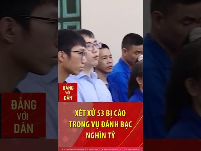 Xét xử 53 bị cáo trong đường dây đánh bạc nghìn tỷ đồng ở Hà Nội #shorts