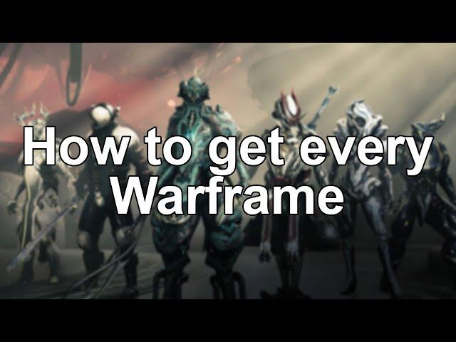 How to get every Warframe