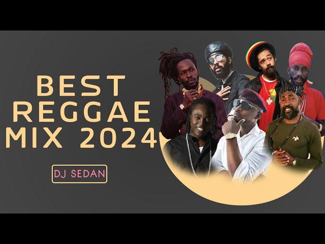 Best Reggae Mix 2024 ft. DJ Sedan, Lutan Fyah, Jesse Royal, Busy Signal, Sizzla, Damian Marley