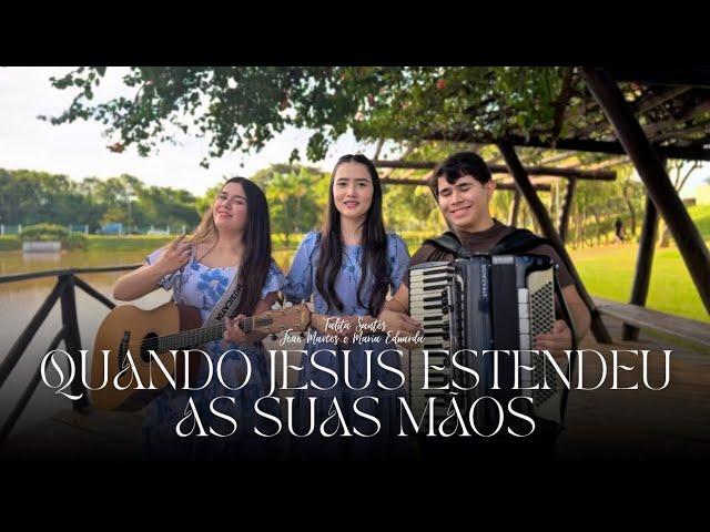 Quando Jesus estendeu as suas mãos - @TalitaSantos