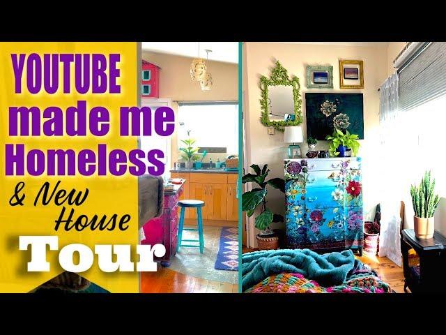 How Youtube made me Homeless & New House Tour