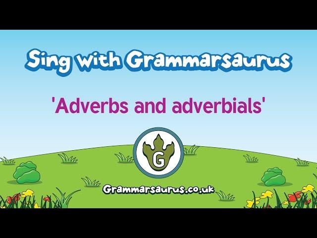 Sing with Grammarsaurus - Adverbs and Adverbials