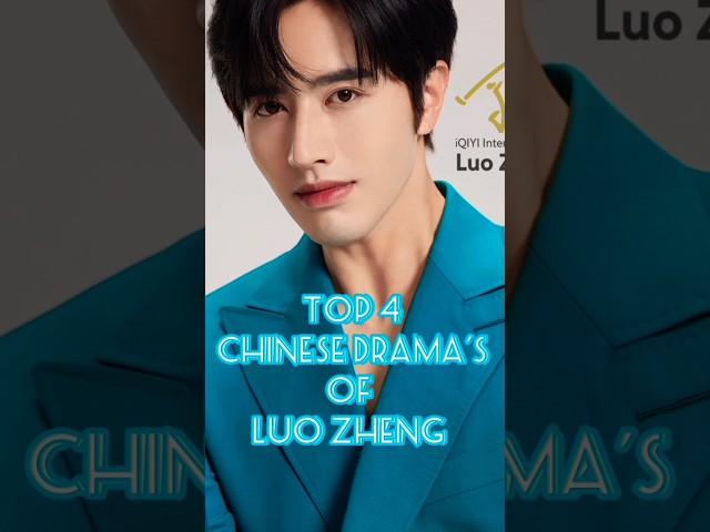 Top 4 Chinese drama's of Luo Zheng