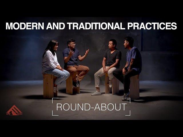 MODERN AND TRADITIONAL PRACTICES l ROUND-ABOUT l EPISODE 9