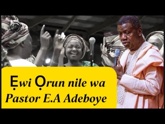Ọrun nile wa Hallelujah || Ẹwi || Past. E.A Adeboye