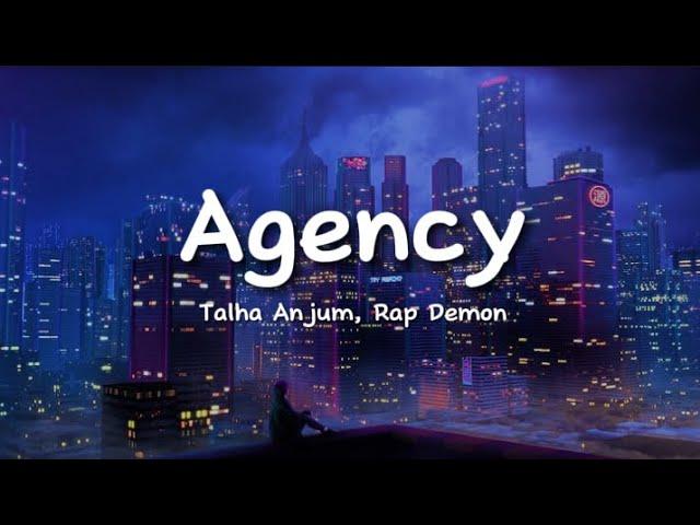 Talha Anjum, Rap Demon - Agency (lyrics)