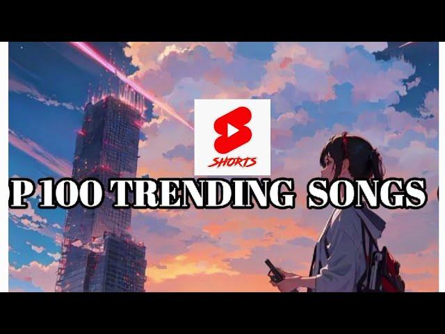 TOP 100 TRENDING  | MOST USED SONGS  ON  YOUTUBE  SHORTS IN 2024 # trendingsongs