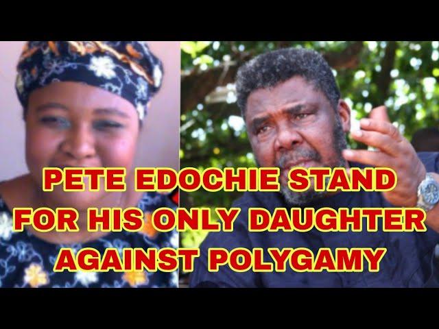 PETE EDOCHIE ONLY DAUGHTER HUSBAND INTO POLYGAMY LIKE YUL EDOCHIE PETE EDOCHIE TAKE ACTION