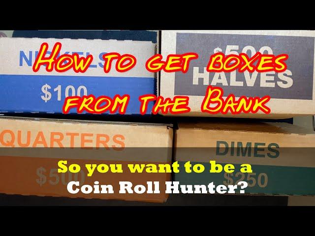 How to buy boxes of coins from the bank - Tips and Tricks from a Coin Roll Hunter